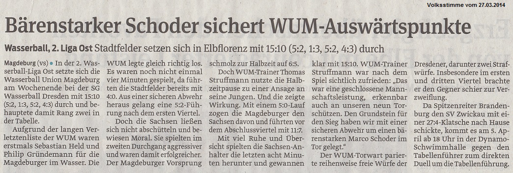 Wasserball: 2.Liga Ost Stadtfelder setzen sich in Elbflorenz mit 15:10 (5:2, 1:3, 5:2, 4:3) durch - Brenstarker Schoder sichert WUM-Auswrtspunkte Volksstimme vom 27.03.2014